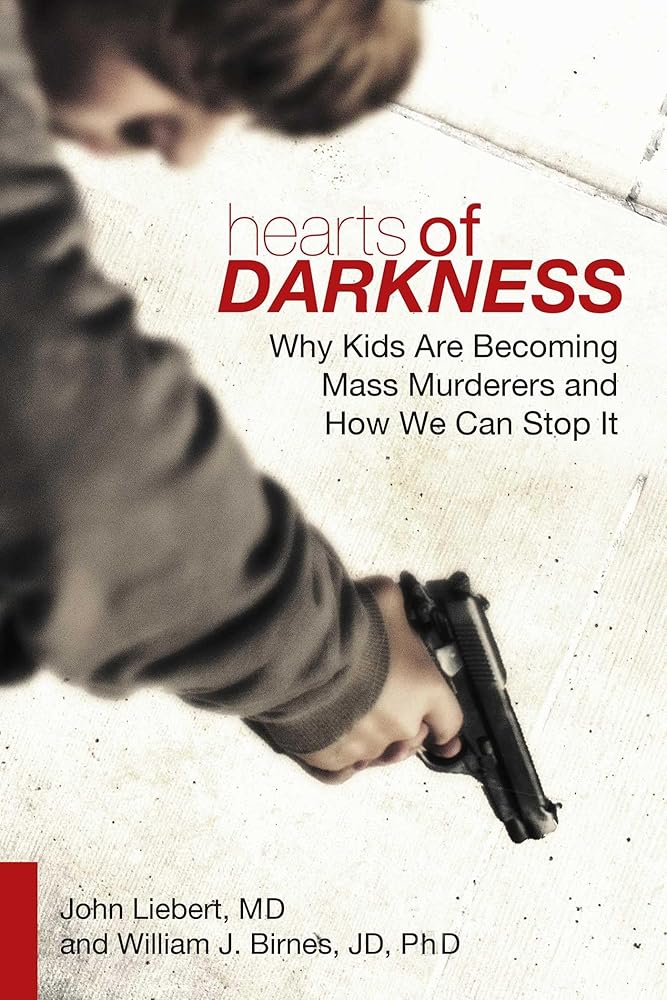 Hearts of Darkness: Why Kids Are Becoming Mass Murderers and How We Can Stop It cover image
