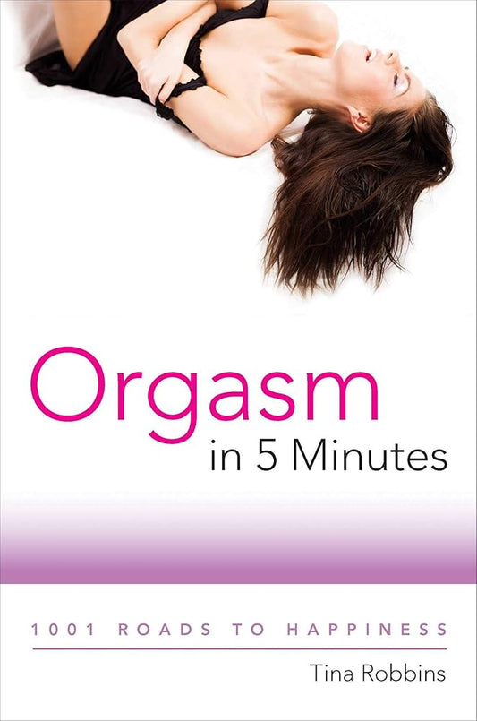Orgasm in 5 Minutes: 1001 Roads to Happiness cover image