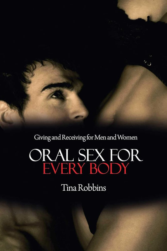 Oral Sex for Every Body: Giving and Receiving for Men and Women cover image