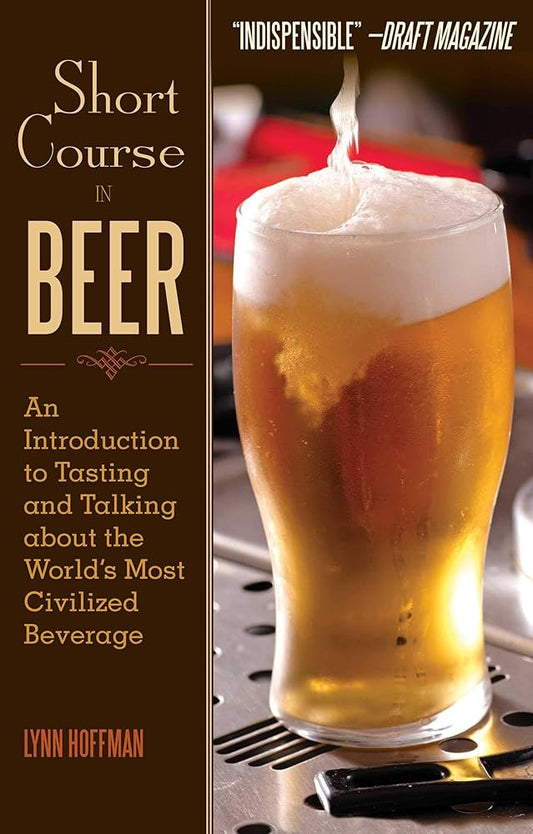 Short Course in Beer: An Introduction to Tasting and Talking about the World's Most Civilized Beverage cover image