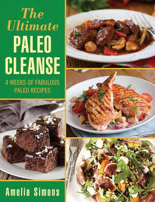 The Ultimate Paleo Cleanse: 4 Weeks of Fabulous Paleo Recipes cover image