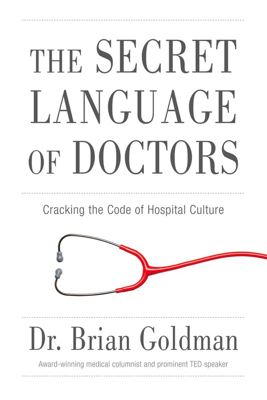 The Secret Language of Doctors: Cracking the Code of Hospital Culture cover image