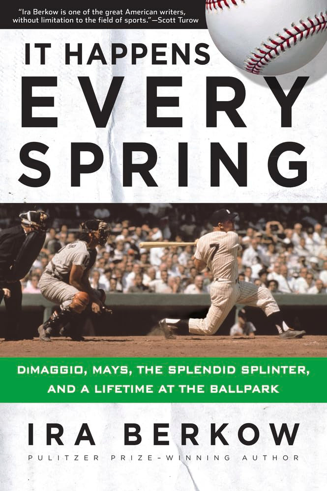 It Happens Every Spring: DiMaggio, Mays, the Splendid Splinter, and a Lifetime at the Ballpark cover image