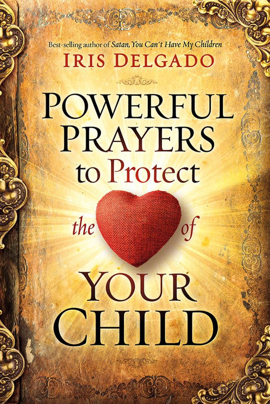 Powerful Prayers to Protect the Heart of Your Child cover image