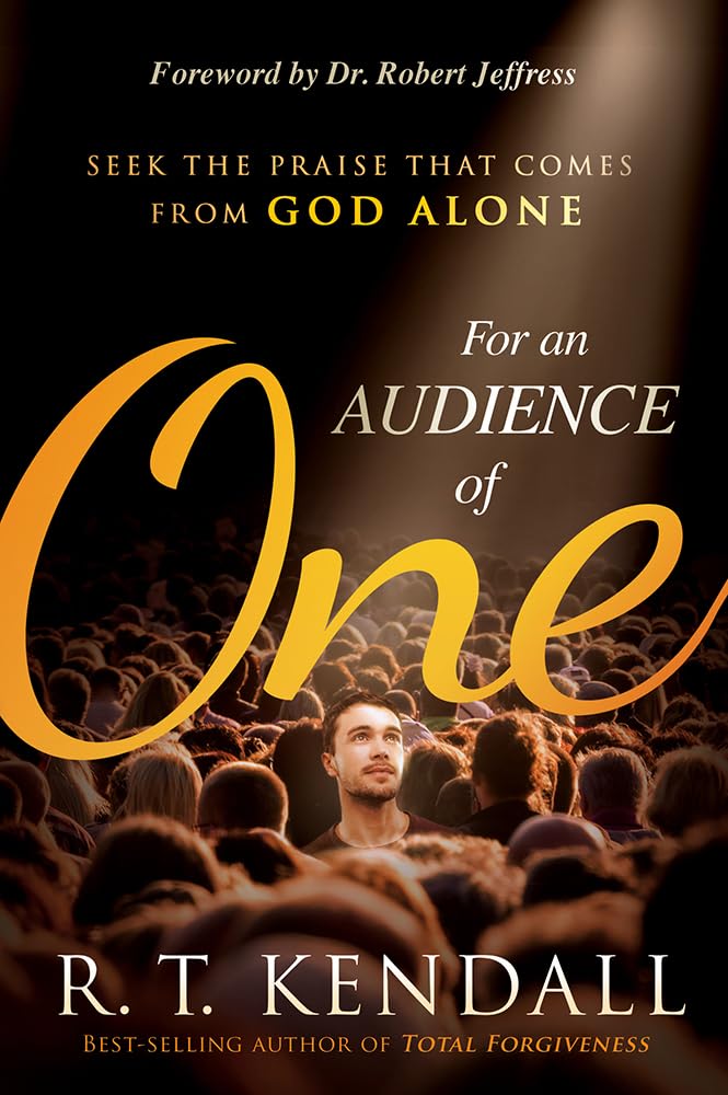 For An Audience of One: Seek the Praise That Comes From God Alone cover image