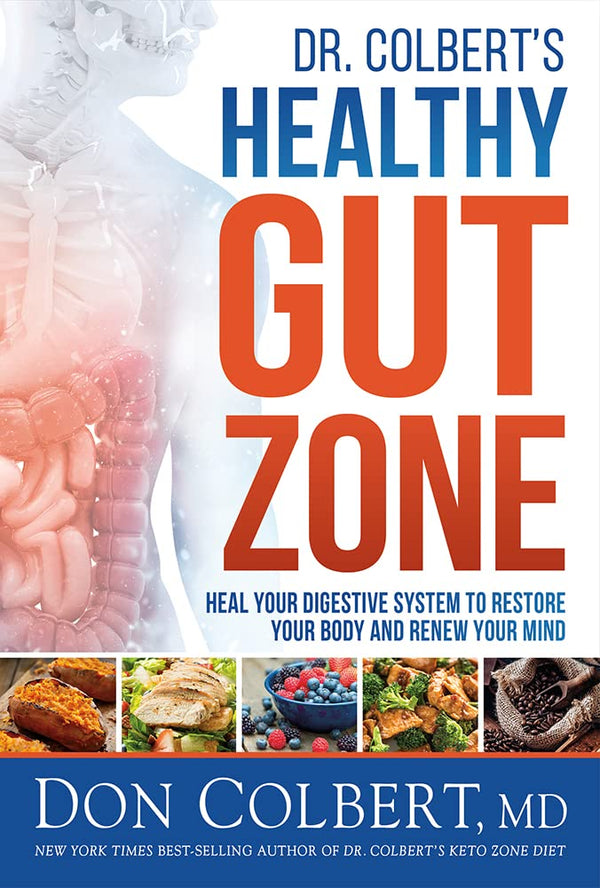 Dr. Colbert's Healthy Gut Zone: Heal Your Digestive System to Restore Your Body and Renew Your Mind cover image