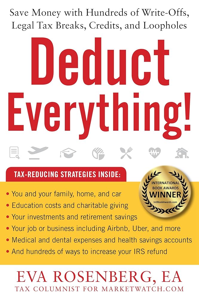 Deduct Everything!: Save Money with Hundreds of Legal Tax Breaks, Credits, Write-Offs, and Loopholes cover image
