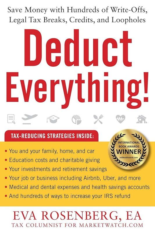 Deduct Everything!: Save Money with Hundreds of Legal Tax Breaks, Credits, Write-Offs, and Loopholes cover image
