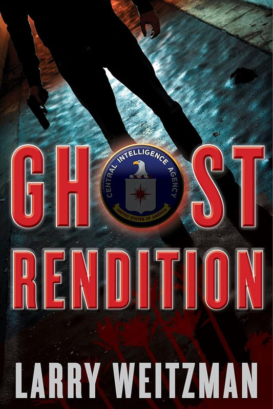 Ghost Rendition: An Action-Packed CIA Techno-Thriller Full of Guns, Gadgets and White Knuckle Gripping Suspense cover image