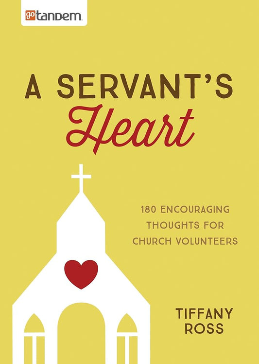 A Servant's Heart: 180 Encouraging Thoughts for Church Volunteers cover image