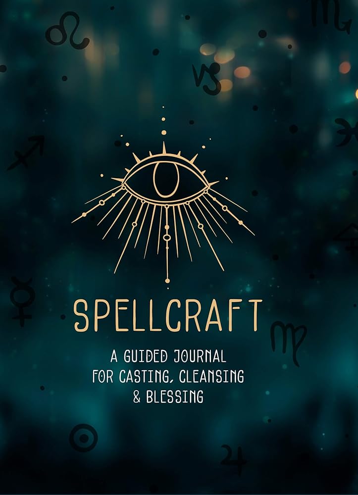 Spellcraft: A Guided Journal for Casting, Cleansing, and Blessing (Volume 2) (Everyday Inspiration Journals, 2) cover image