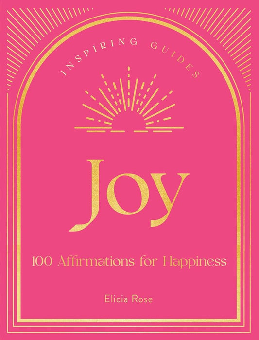 Joy: 100 Affirmations for Happiness (Volume 1) (Inspiring Guides, 1) cover image