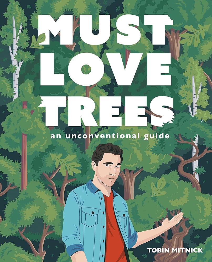 Must Love Trees: An Unconventional Guide cover image