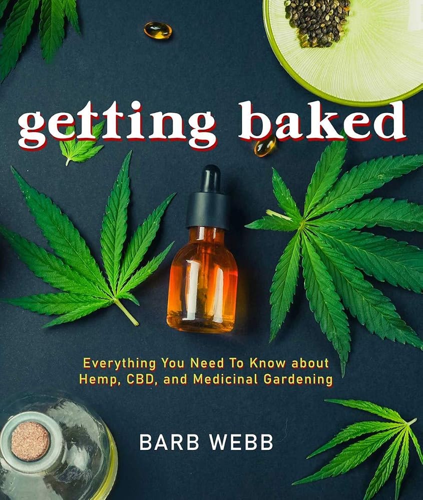 Getting Baked: Everything You Need to Know about Hemp, CBD, and Medicinal Gardening cover image