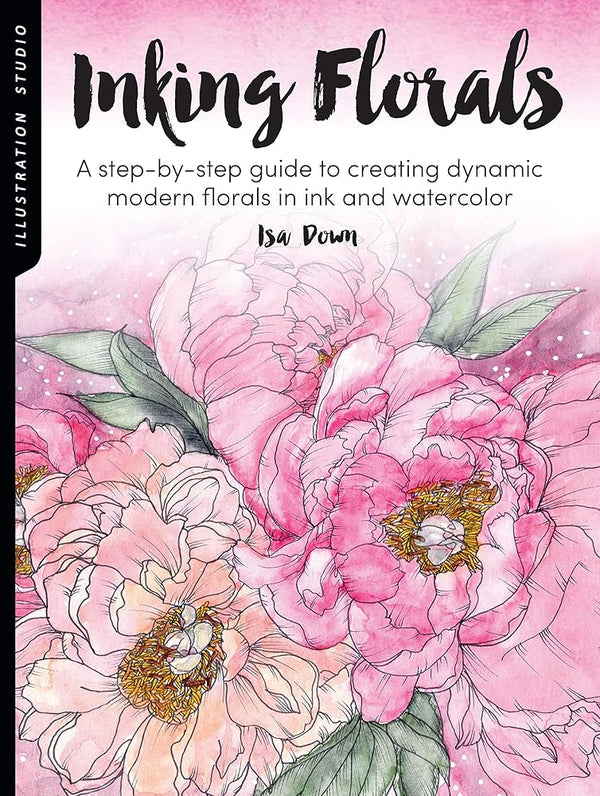 Illustration Studio: Inking Florals: A step-by-step guide to creating dynamic modern florals in ink and watercolor cover image