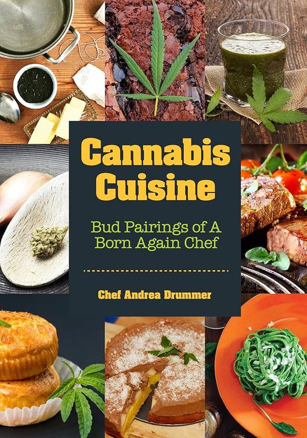 Cannabis Cuisine: Bud Pairings of A Born Again Chef (Cannabis Cookbook or Weed Cookbook, Marijuana Gift, Cooking Edibles, Cooking with Cannabis) cover image