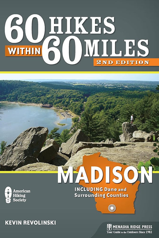 60 Hikes Within 60 Miles: Madison: Including Dane and Surrounding Counties cover image