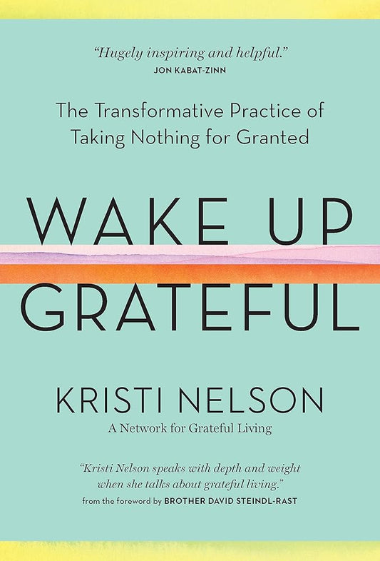 Wake Up Grateful: The Transformative Practice of Taking Nothing for Granted cover image