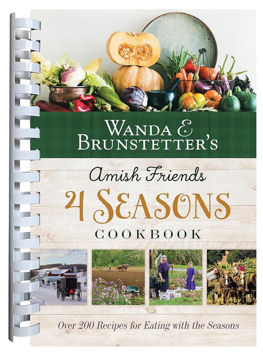 Wanda E. Brunstetter's Amish Friends 4 Seasons Cookbook: Over 290 Recipes for Eating With the Seasons cover image