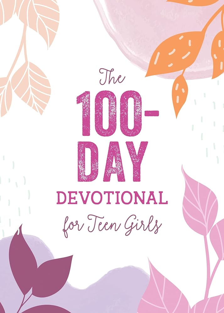 The 100-day Devotional for Teen Girls (The 100 Day Devotionals) cover image