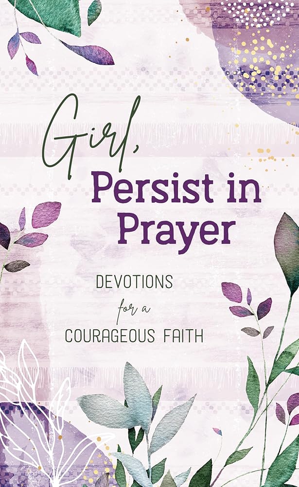 Girl, Persist in Prayer: Devotions for a Courageous Faith cover image