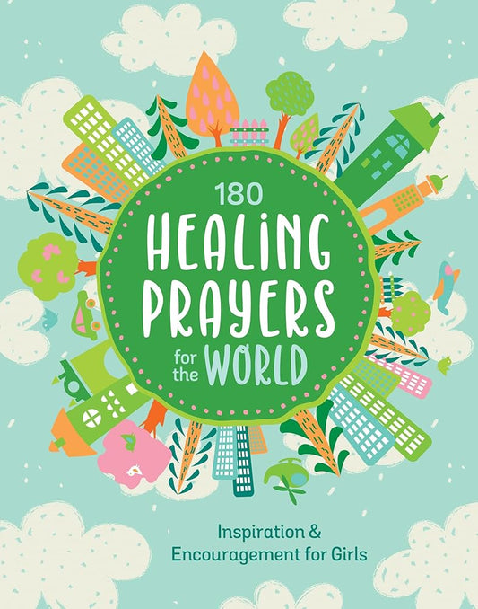 180 Healing Prayers for the World: Inspiration and Encouragement for Girls cover image