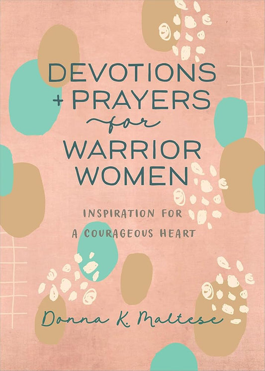 Devotions and Prayers for Warrior Women: Inspiration for a Courageous Heart cover image