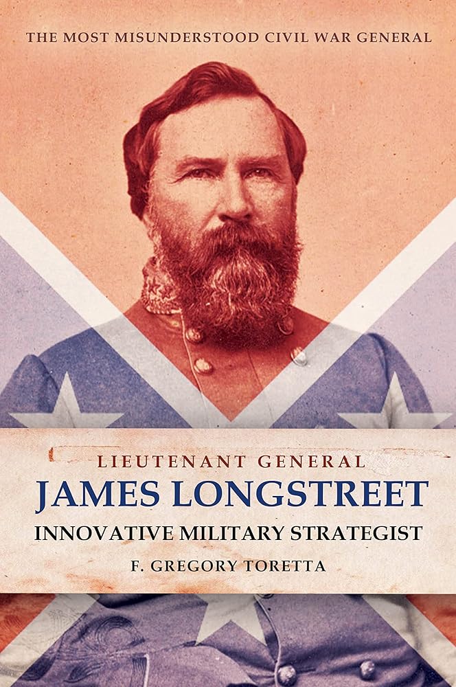 Lieutenant General James Longstreet: Innovative Military Strategist: The Most Misunderstood Civil War General cover image