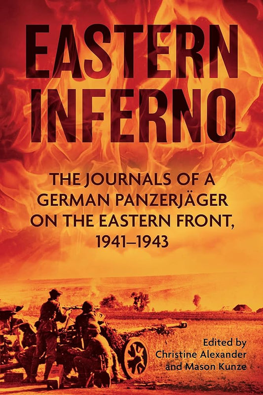 Eastern Inferno: The Journals of a German Panzerjäger on the Eastern Front, 1941–43 cover image