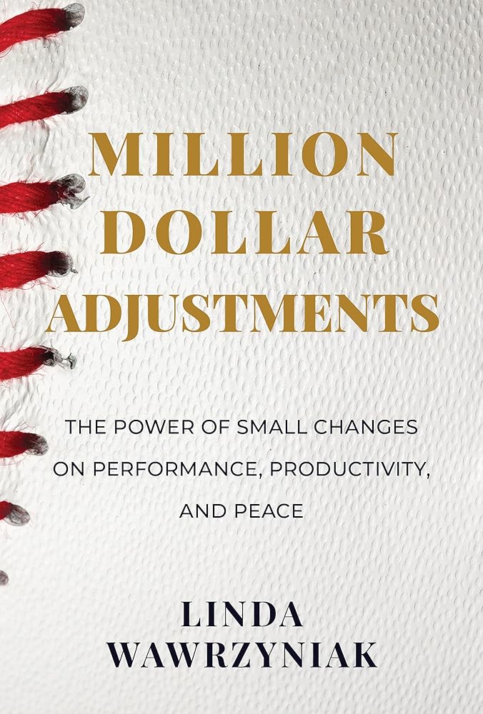 Million Dollar Adjustments: The Power of Small Changes on Performance, Productivity, and Peace cover image