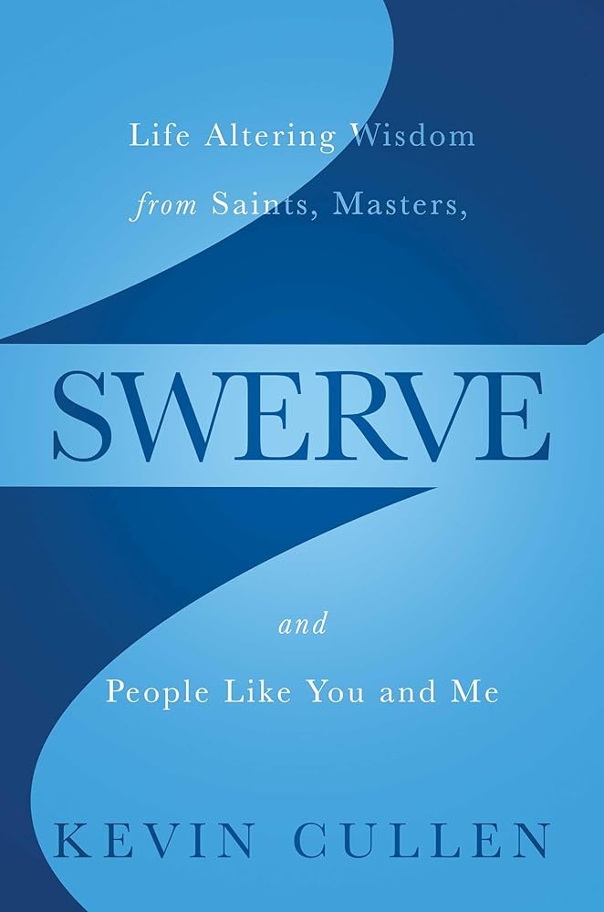 Swerve: Life Altering Wisdom from Saints, Masters, and People Like You and Me cover image