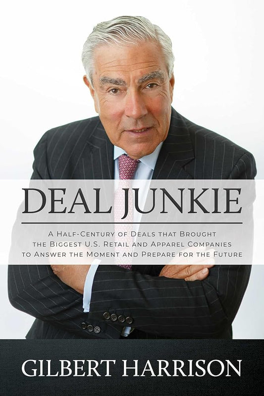 Deal Junkie: A Half-Century of Deals that Brought the Biggest U.S. Retail and Apparel Companies to Answer the Moment and Prepare for the Future cover image
