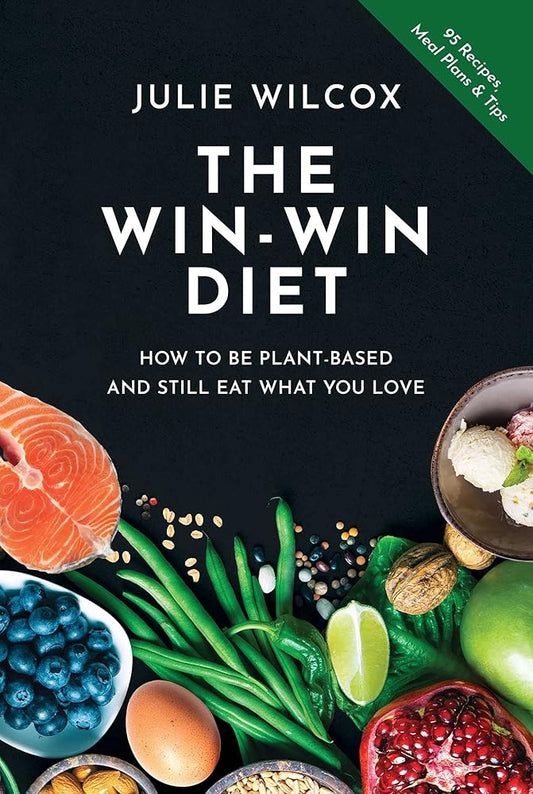 The Win-Win Diet: How to Be Plant-Based and Still Eat What You Love cover image