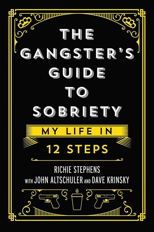 The Gangster's Guide to Sobriety: My Life in 12 Steps cover image