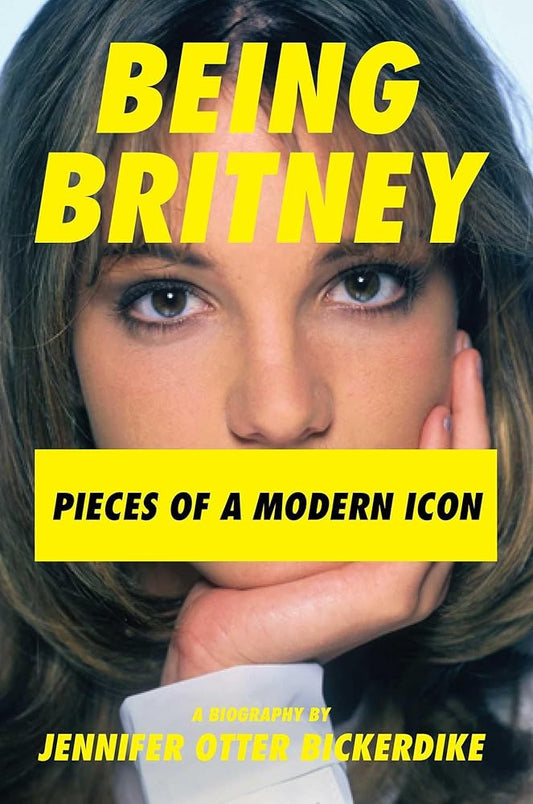 Being Britney: Pieces of a Modern Icon cover image