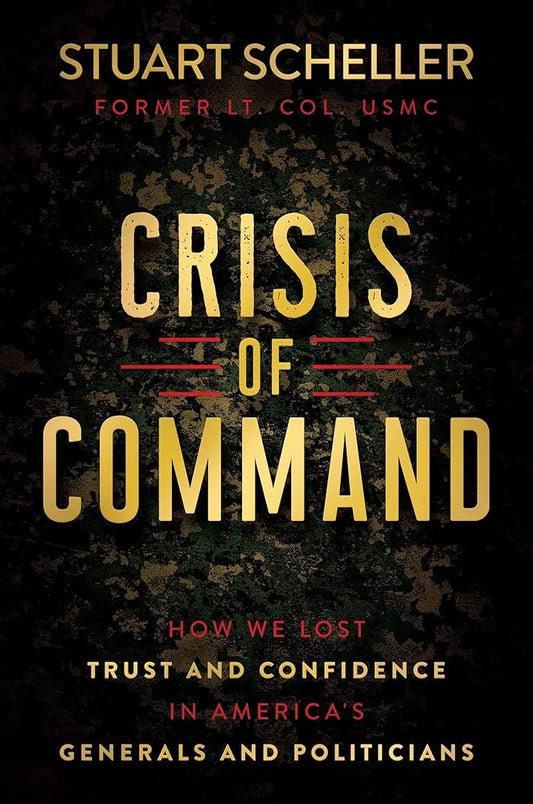 Crisis of Command: How We Lost Trust and Confidence in America's Generals and Politicians cover image
