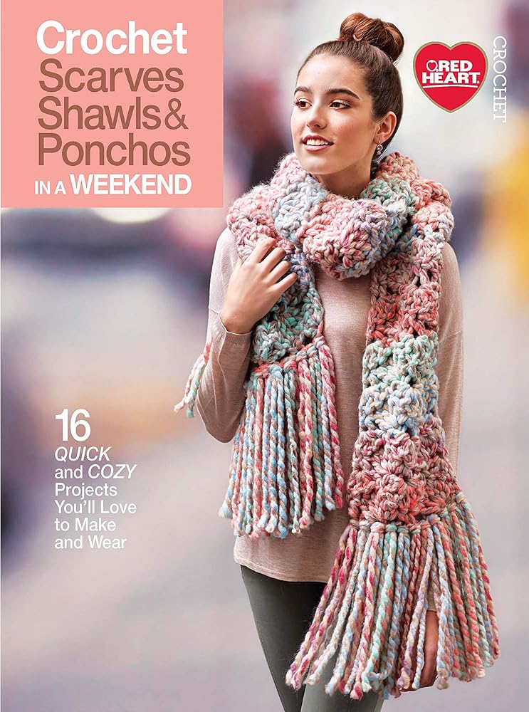 Crochet Scarves, Shawls, & Ponchos in a Weekend-From Lace Shawls to Super Scarves to Textured Wraps, 16 Quick & Cozy Projects You'll Love to Make and Wear cover image
