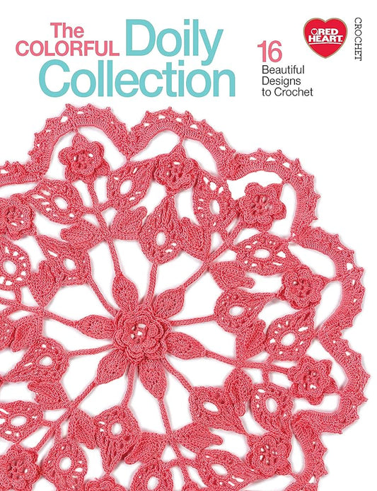 The Colorful Doily Collection: 16 Beautiful Designs to Crochet-From Elegant Lace to a Patriotic Pentagon, this Diverse Collection Promises Plenty for Everyone Crochet cover image