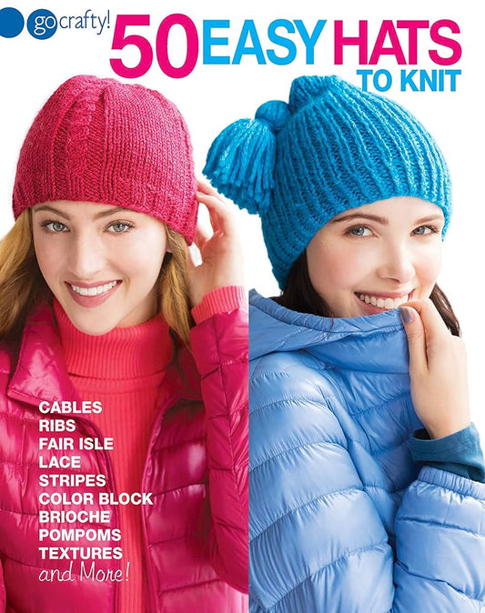 50 Easy Hats to Knit-Fun Techniques Include Ribbing, Cables, Lace, Colorwork, and Much More cover image