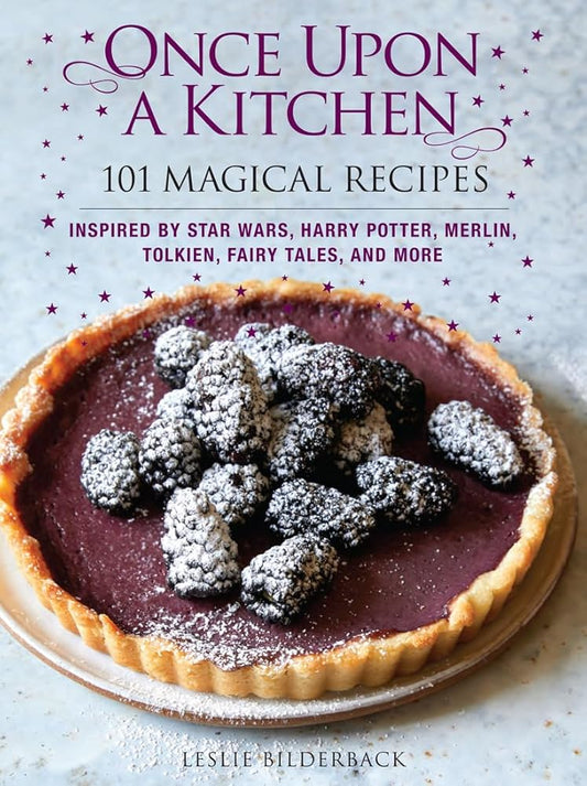 Once Upon a Kitchen: 101 Magical Recipes - A Cookbook cover image