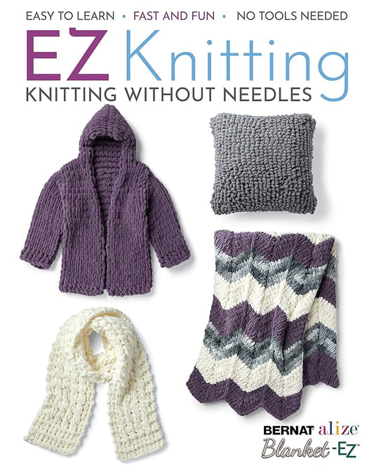 EZ Knitting: Knitting Without Needles-Easy to Learn, Fast and Fun, No Tools Needed! cover image