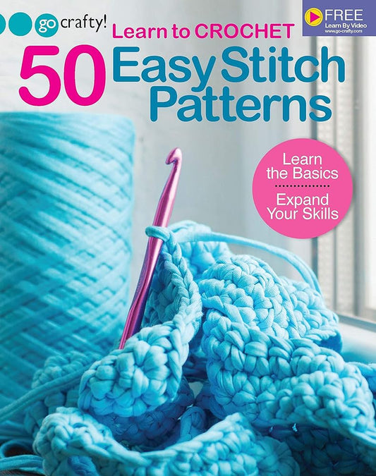 Learn to Crochet: 50 Easy Stitch Patterns-Learn the Basics, Expand Your Skills-Free Online Videos Available at Go-Crafty.com cover image