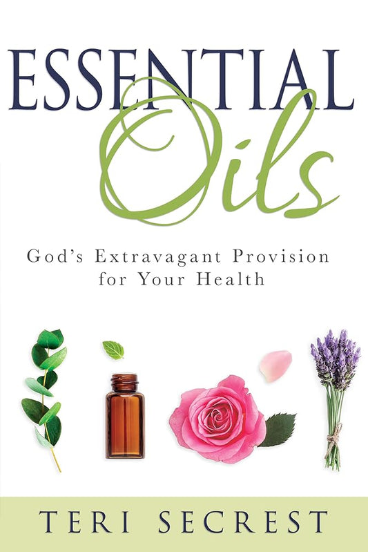 Essential Oils: God’s Extravagant Provision for Your Health cover image