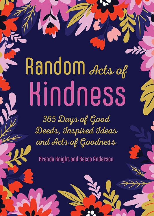 Random Acts of Kindness: 365 Days of Good Deeds, Inspired Ideas and Acts of Goodness (Becca's Self-Care) cover image