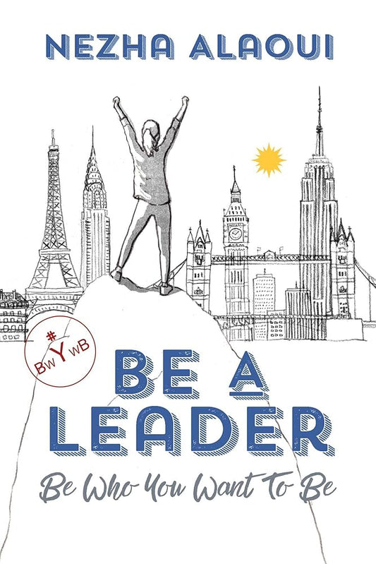 Be A Leader: Be Who You Want to Be cover image