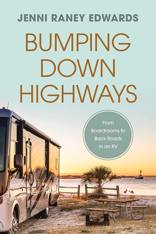 Bumping Down Highways: From Boardrooms to Back Roads in an RV cover image