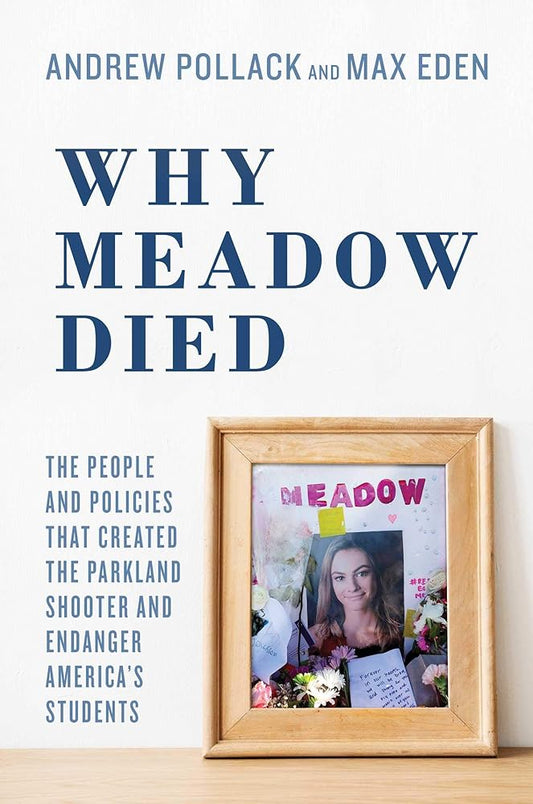 Why Meadow Died: The People and Policies That Created The Parkland Shooter and Endanger America's Students cover image