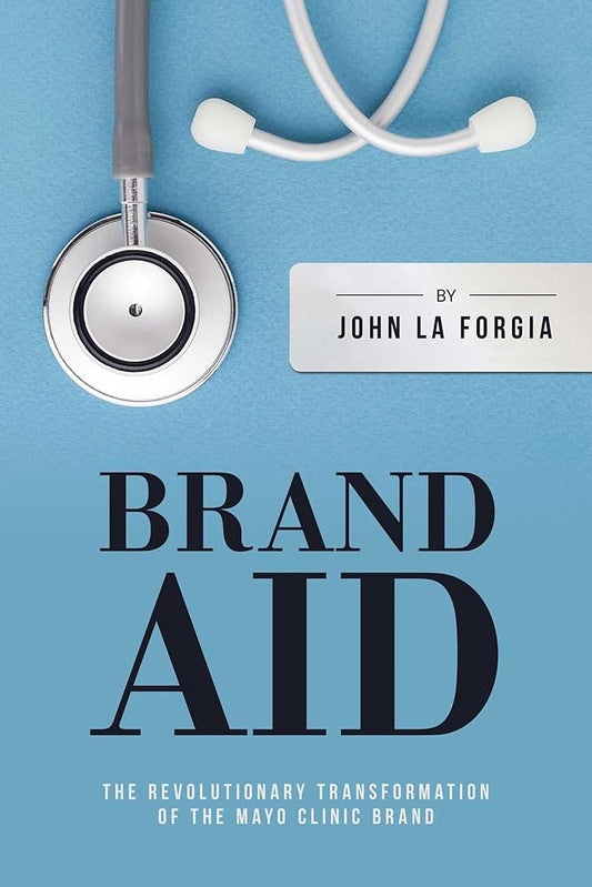 Brand Aid: The Revolutionary Transformation of the Mayo Clinic Brand cover image