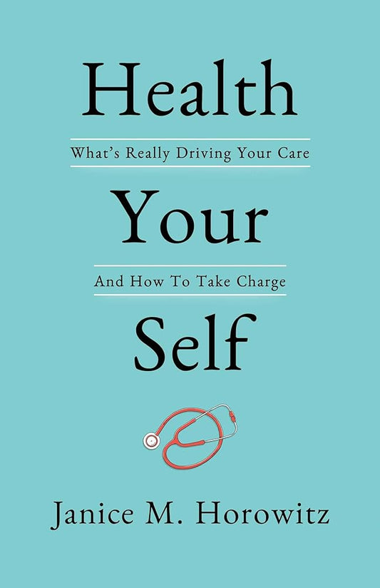 Health Your Self: What's Really Driving Your Care And How To Take Charge cover image