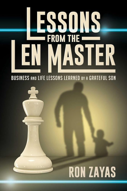 Lessons from the Len Master: Business and Life Lessons Learned by a Grateful Son cover image